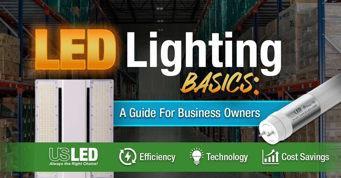 LED Lighting Basics: A Guide for Business Owners