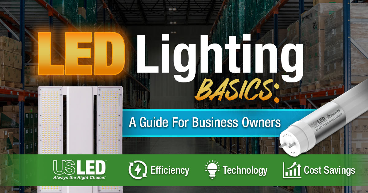 LED Lighting Basics: A Guide for Business Owners